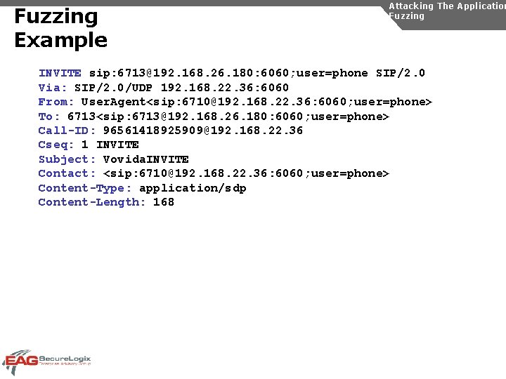 Fuzzing Example Attacking The Application Fuzzing INVITE sip: 6713@192. 168. 26. 180: 6060; user=phone
