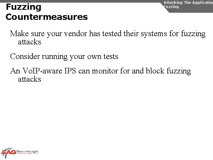 Fuzzing Countermeasures Attacking The Application Fuzzing Make sure your vendor has tested their systems