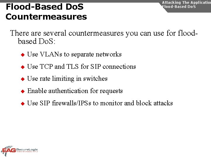 Flood-Based Do. S Countermeasures Attacking The Application Flood-Based Do. S There are several countermeasures