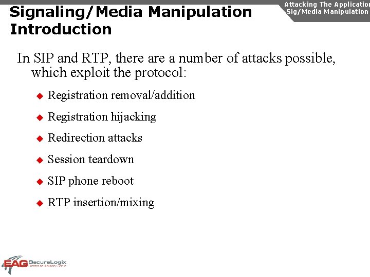 Signaling/Media Manipulation Introduction Attacking The Application Sig/Media Manipulation In SIP and RTP, there a