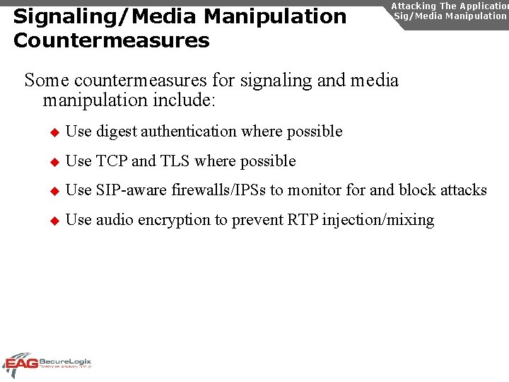 Signaling/Media Manipulation Countermeasures Attacking The Application Sig/Media Manipulation Some countermeasures for signaling and media