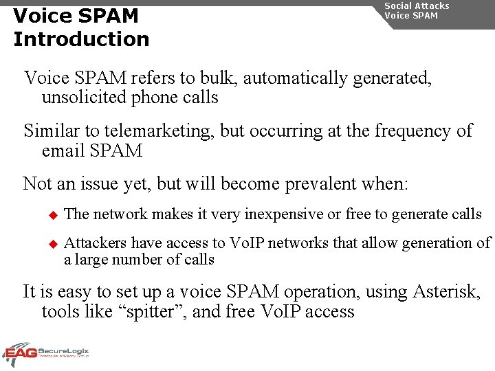 Voice SPAM Introduction Social Attacks Voice SPAM refers to bulk, automatically generated, unsolicited phone