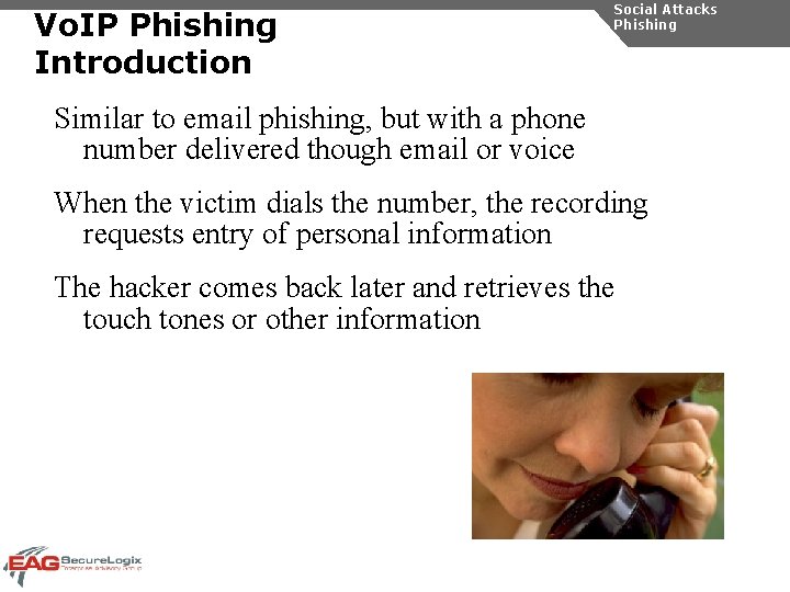 Vo. IP Phishing Introduction Social Attacks Phishing Similar to email phishing, but with a