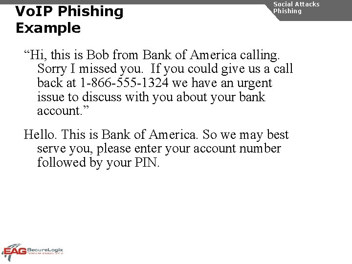 Vo. IP Phishing Example Social Attacks Phishing “Hi, this is Bob from Bank of