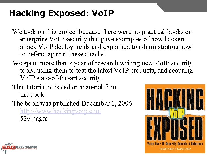 Hacking Exposed: Vo. IP We took on this project because there were no practical