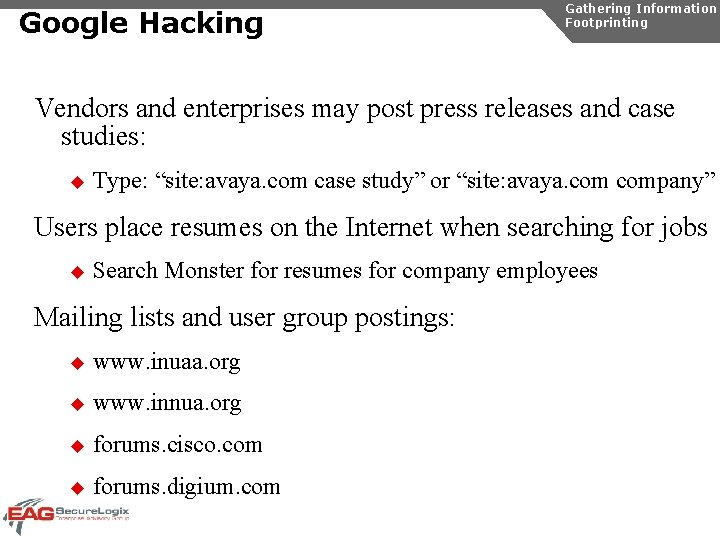 Google Hacking Gathering Information Footprinting Vendors and enterprises may post press releases and case