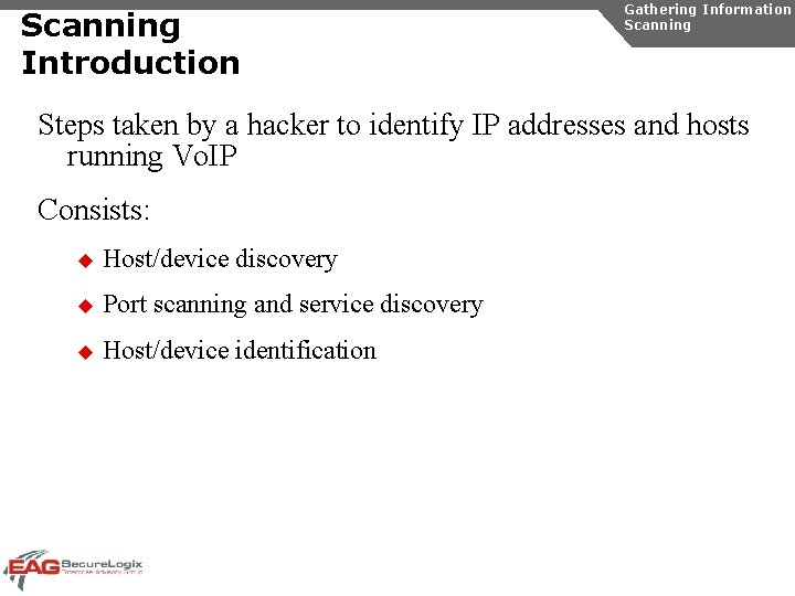 Scanning Introduction Gathering Information Scanning Steps taken by a hacker to identify IP addresses