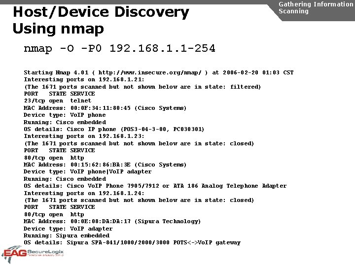Host/Device Discovery Using nmap Gathering Information Scanning nmap -O -P 0 192. 168. 1.