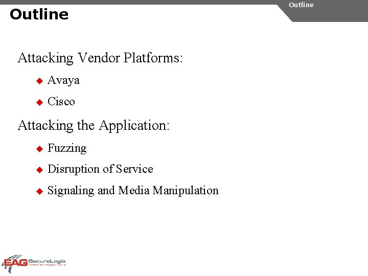 Outline Attacking Vendor Platforms: u Avaya u Cisco Attacking the Application: u Fuzzing u