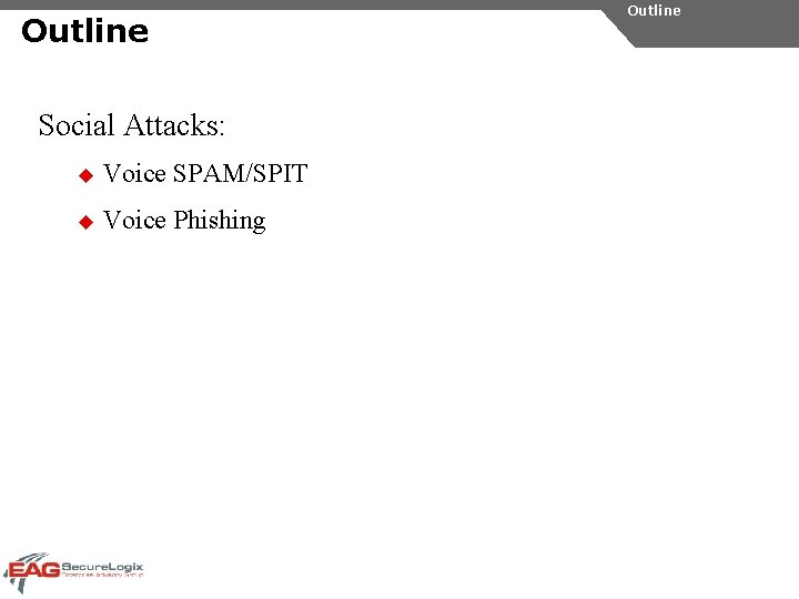 Outline Social Attacks: u Voice SPAM/SPIT u Voice Phishing Outline 