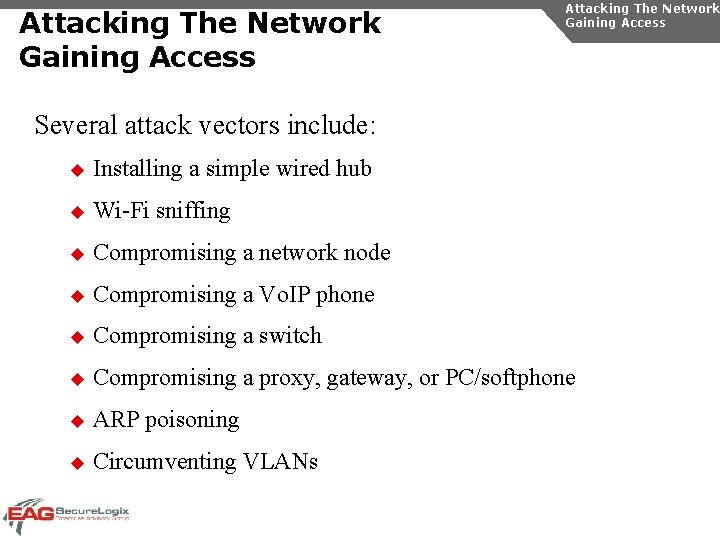 Attacking The Network Gaining Access Several attack vectors include: u Installing a simple wired