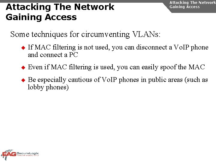 Attacking The Network Gaining Access Some techniques for circumventing VLANs: u If MAC filtering