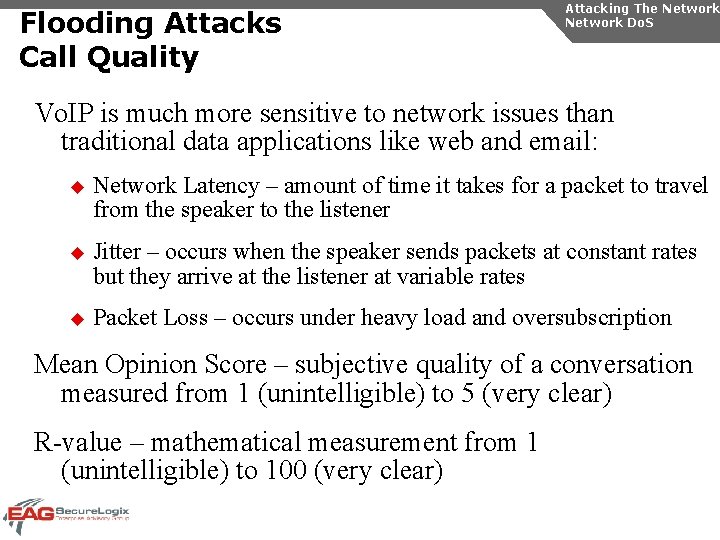 Flooding Attacks Call Quality Attacking The Network Do. S Vo. IP is much more