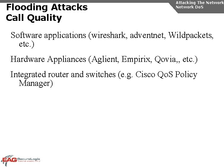 Flooding Attacks Call Quality Attacking The Network Do. S Software applications (wireshark, adventnet, Wildpackets,