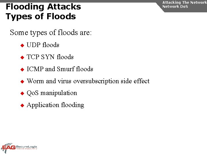 Flooding Attacks Types of Floods Some types of floods are: u UDP floods u