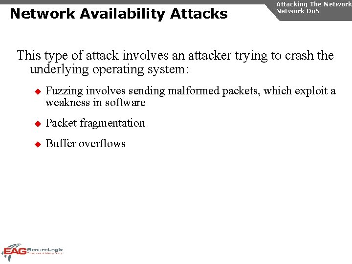 Network Availability Attacks Attacking The Network Do. S This type of attack involves an