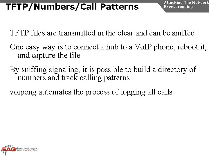 TFTP/Numbers/Call Patterns Attacking The Network Eavesdropping TFTP files are transmitted in the clear and