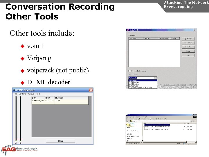 Conversation Recording Other Tools Other tools include: u vomit u Voipong u voipcrack (not