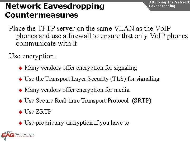 Network Eavesdropping Countermeasures Attacking The Network Eavesdropping Place the TFTP server on the same