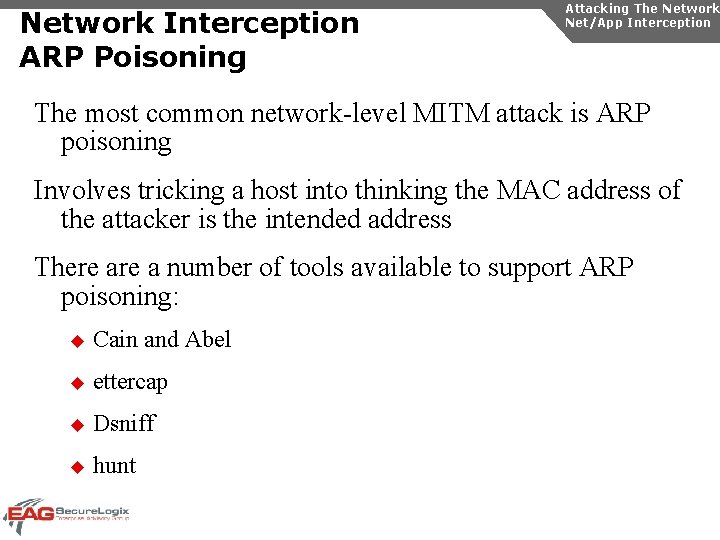 Network Interception ARP Poisoning Attacking The Network Net/App Interception The most common network-level MITM