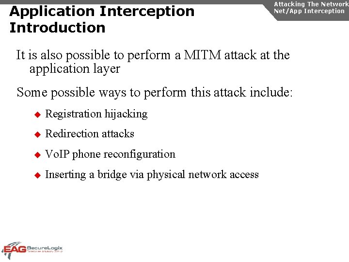 Application Interception Introduction Attacking The Network Net/App Interception It is also possible to perform