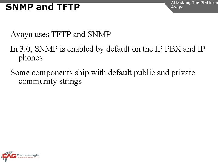 SNMP and TFTP Attacking The Platform Avaya uses TFTP and SNMP In 3. 0,