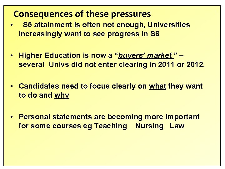 Consequences of these pressures • S 5 attainment is often not enough, Universities increasingly