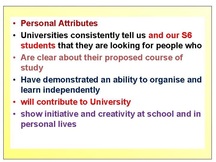  • Personal Attributes • Universities consistently tell us and our S 6 students