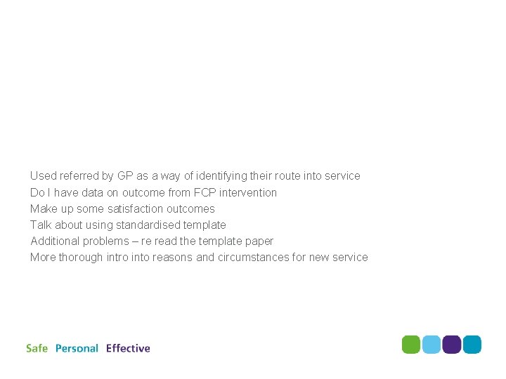 Used referred by GP as a way of identifying their route into service Do Used referred by GP as a way of identifying their route into service Do