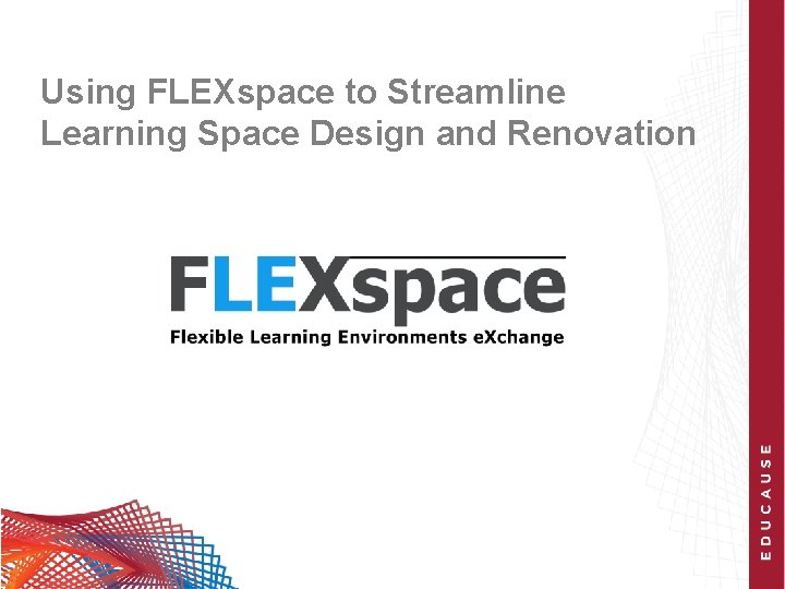 Using FLEXspace to Streamline Learning Space Design and Renovation 