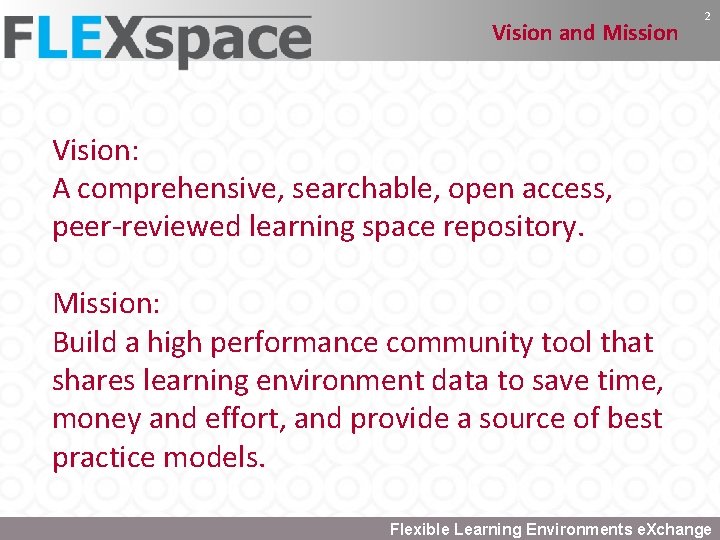 Vision and Mission 2 Vision: A comprehensive, searchable, open access, peer-reviewed learning space repository.