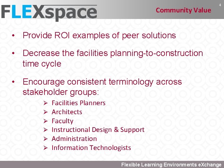 Community Value 4 • Provide ROI examples of peer solutions • Decrease the facilities