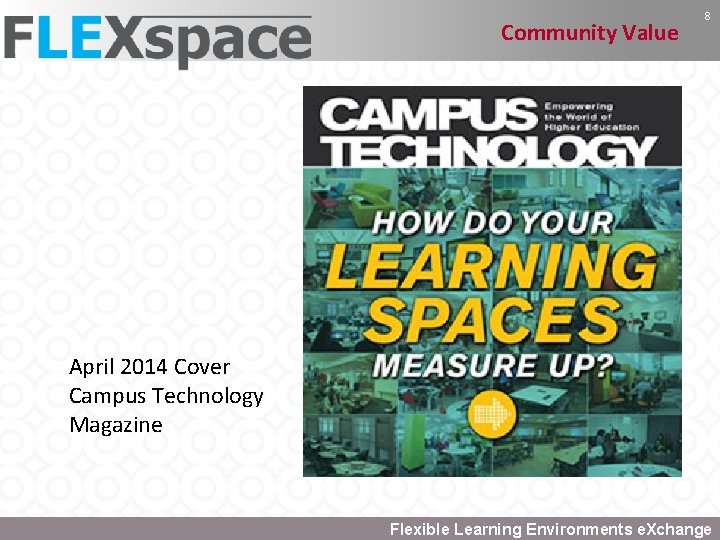 Community Value 8 April 2014 Cover Campus Technology Magazine Flexible Learning Environments e. Xchange