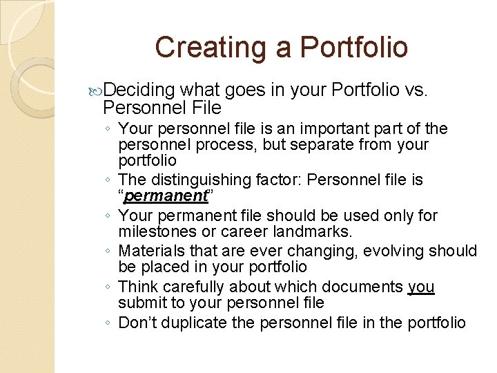 Creating a Portfolio Deciding what goes in your Portfolio vs. Personnel File ◦ Your Creating a Portfolio Deciding what goes in your Portfolio vs. Personnel File ◦ Your