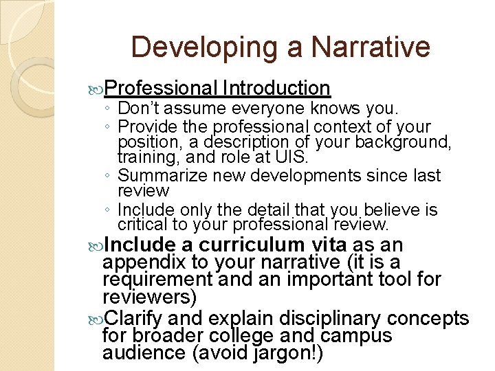 Developing a Narrative Professional Introduction ◦ Don’t assume everyone knows you. ◦ Provide the Developing a Narrative Professional Introduction ◦ Don’t assume everyone knows you. ◦ Provide the
