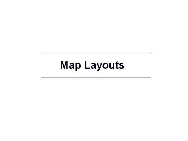 Map Layouts 