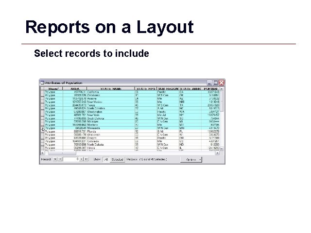 Reports on a Layout Select records to include GIS 36 