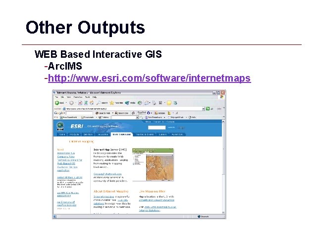 Other Outputs WEB Based Interactive GIS -Arc. IMS -http: //www. esri. com/software/internetmaps GIS 49