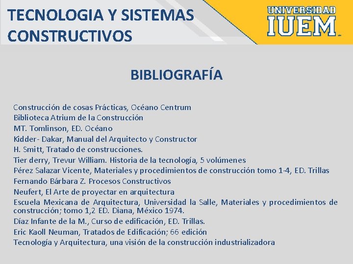 TECNOLOGIA Y SISTEMAS CONSTRUCTIVOS BIBLIOGRAFÍA Construcción de cosas Prácticas, Océano Centrum Biblioteca Atrium de