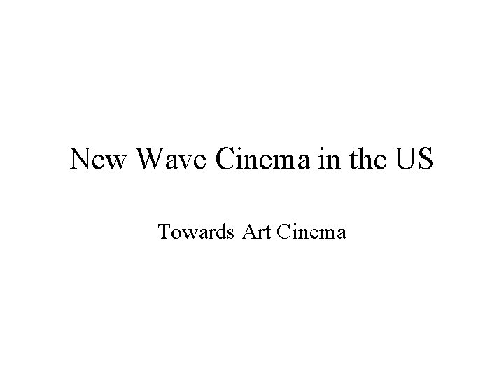 New Wave Cinema in the US Towards Art Cinema 