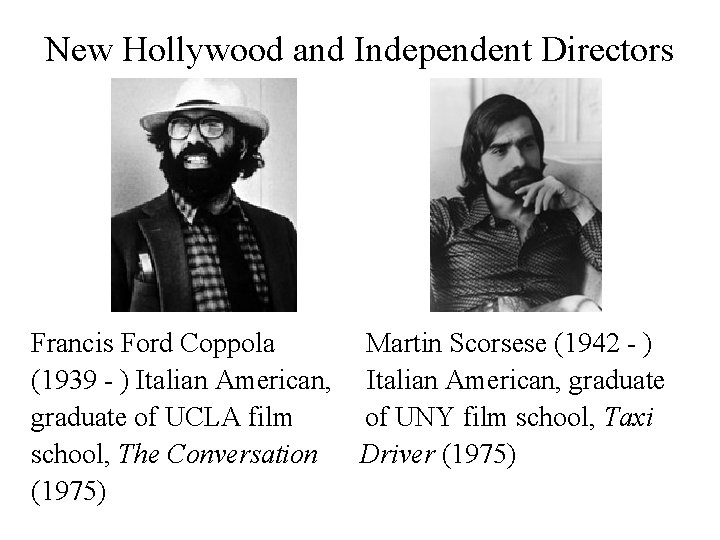 New Hollywood and Independent Directors Francis Ford Coppola (1939 - ) Italian American, graduate