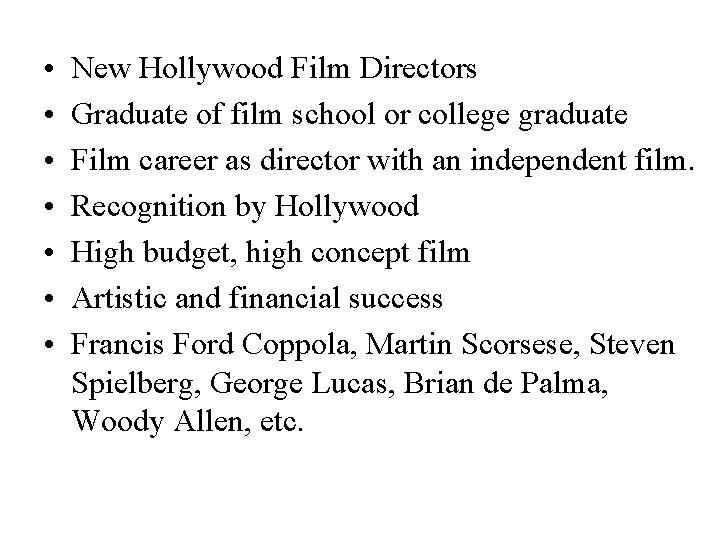  • • New Hollywood Film Directors Graduate of film school or college graduate