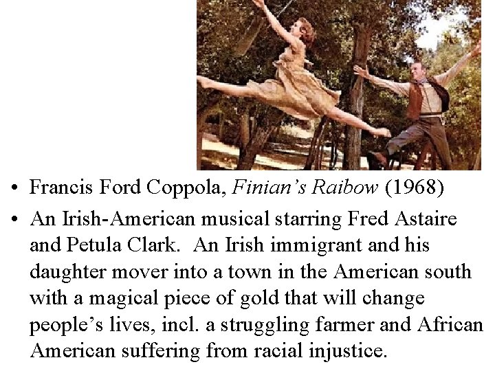  • Francis Ford Coppola, Finian’s Raibow (1968) • An Irish-American musical starring Fred