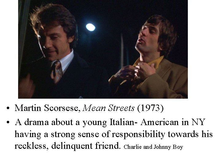  • Martin Scorsese, Mean Streets (1973) • A drama about a young Italian-