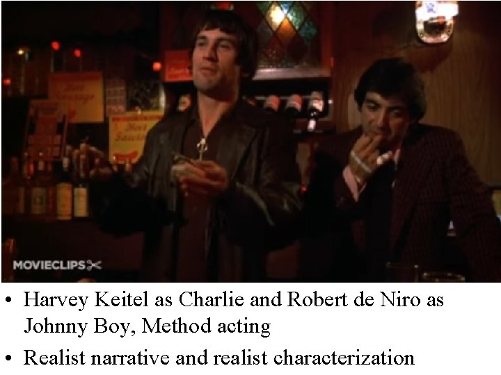  • Harvey Keitel as Charlie and Robert de Niro as Johnny Boy, Method