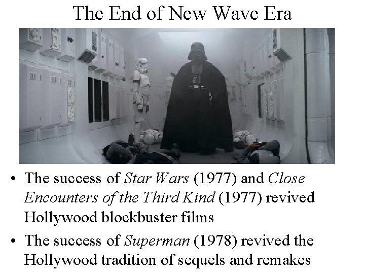 The End of New Wave Era • The success of Star Wars (1977) and