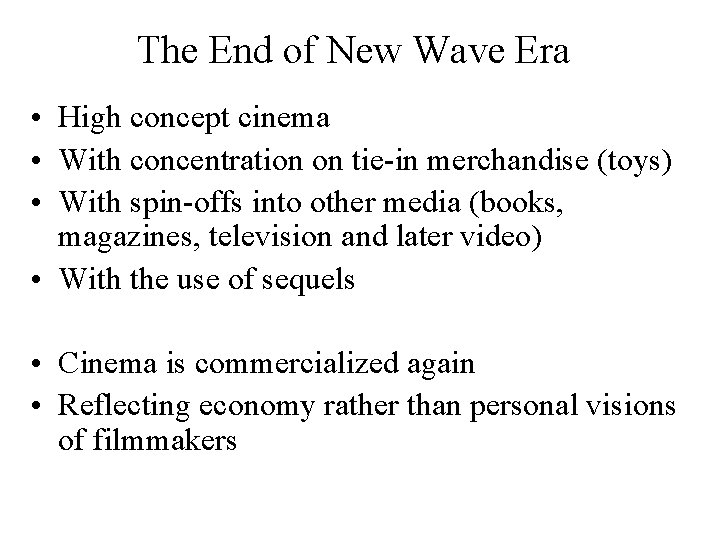 The End of New Wave Era • High concept cinema • With concentration on