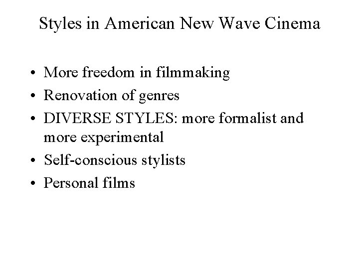 Styles in American New Wave Cinema • More freedom in filmmaking • Renovation of