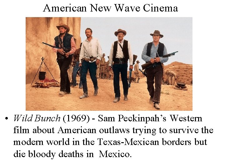 American New Wave Cinema • Wild Bunch (1969) - Sam Peckinpah’s Western film about