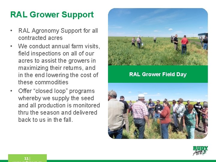 RAL Grower Support • RAL Agronomy Support for all contracted acres • We conduct